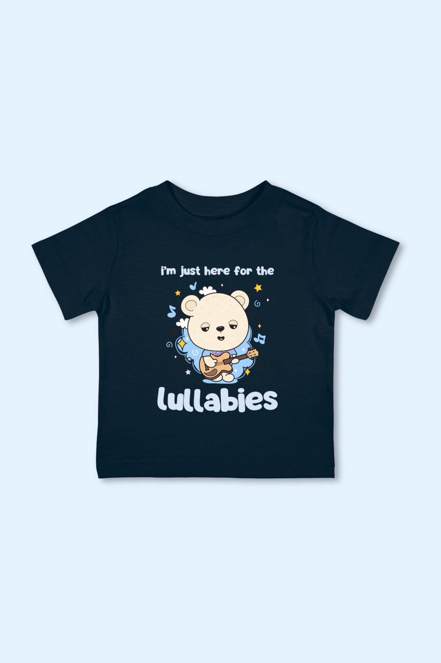 I'm Just Here For The Lullabies Infant Tee - 0 to 24 Months (4 colors)